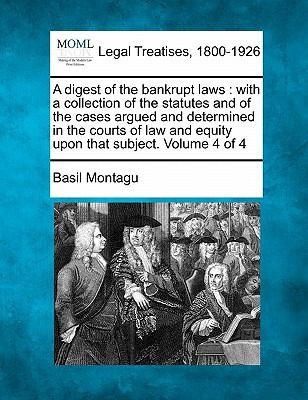 Digest Of The Bankrupt Laws With A Collection Of The Statutes And Of The Cases Argued And