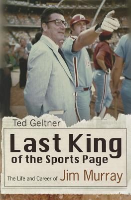 Last King Of The Sports Page The Life And Career Of Jim Murray
