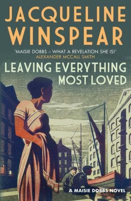 Leaving Everything Most Loved
            
                Maisie Dobbs