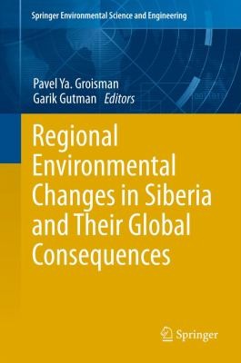 Regional Environmental Changes in Siberia and Their Global Consequences
            
                Springer Environmental Science and Engineering