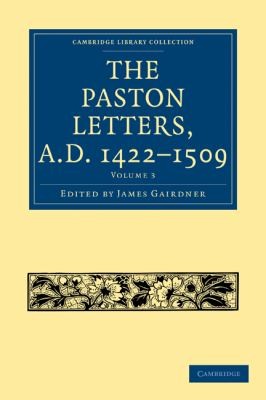 The Paston Letters AD 1422 1509
            
                Cambridge Library Collection  History