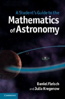 A Students Guide to the Mathematics of Astronomy