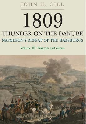 Thunder on the Danube Napoleons Defeat of the Habsburgs Vol III