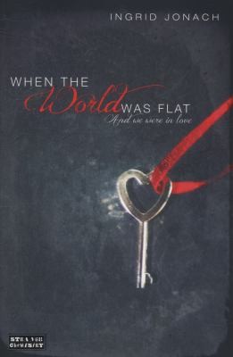 When the World Was Flat and We Were in Love