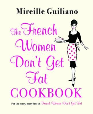 The French Women Dont Get Fat Cookbook