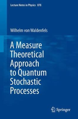 A Measure Theoretical Approach to Quantum Stochastic Processes
            
                Lecture Notes in Physics