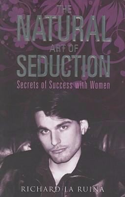 The Natural Art of Seduction