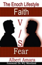 The Enoch Lifestyle Faith Vs Fear