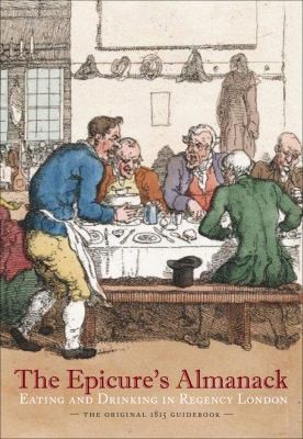 The Epicures Almanack Eating and Drinking in Regency London