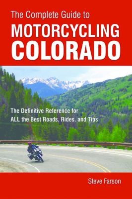 The Complete Guide to Motorcycling Colorado