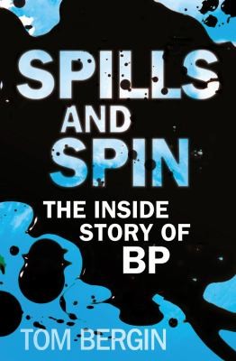 Spills And Spin The Inside Story Of Bp