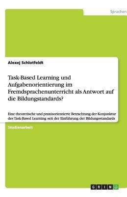 TaskBased Learning Und Aufgabenorientierung ALS Antwort Auf Die Bildungstandards