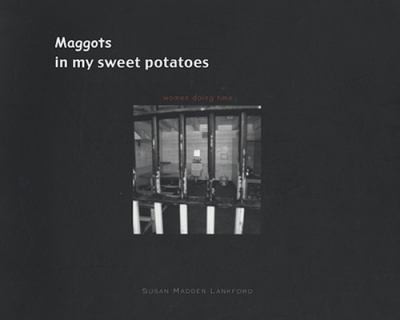 Maggots in My Sweet Potatoes