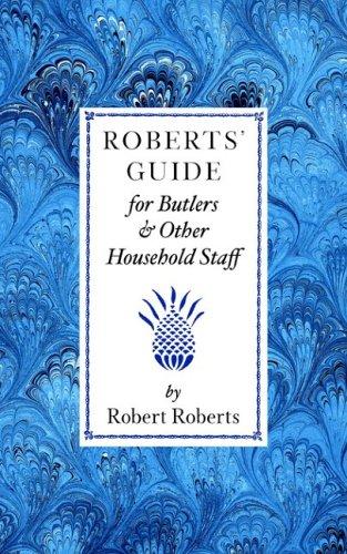 Robert's Guide for Butlers and Household Staff