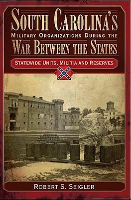 South Carolinas Military Organizations During the War Between the States Volume IV
            
                South Carolinas Military Organizations During the War Between the States