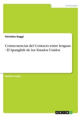 Consecuencias Del Contacto Entre Lenguas El Spanglish De Los Estados Unidos