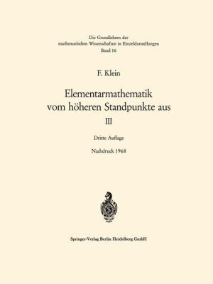 Elementarmathematik Vom H Heren Standpunkte Aus III
            
                Grundlehren Der Mathematischen Wissenschaften Springer