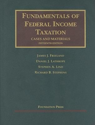 Freeland Lathrope Lind and Stephens Fundamentals of Federal Income Taxation 15th
            
                University Casebook