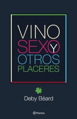 Vino Sexo y Otros Placeres  Wine Sex and Other Pleasures