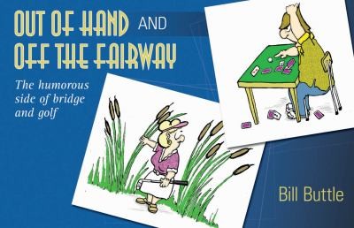 Out Of Hand And Off The Fairway The Humorous Side Of Bridge And Golf