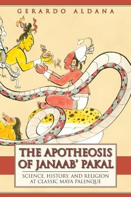 The Apotheosis of Janaab Pakal
            
                Mesoamerican Worlds From the Olmecs to the Danzantes Paperback
