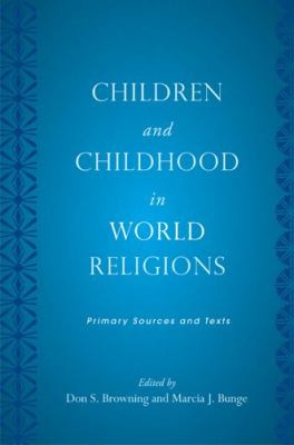 Children and Childhood in World Religions
            
                Series in Childhood Studies Series in Childhood Studies