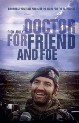 For Friend Foe Britains Frontline Medic In The Fight For The Falklands