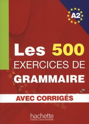 Les 500 Exercices de Grammaire A2 Combined Textbook and Answer Key