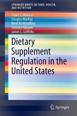 Dietary Supplement Regulation in the United States
            
                Springerbriefs in Food Health and Nutrition