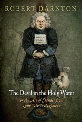 The Devil in the Holy Water or the Art of Slander from Louis XIV to Napoleon
            
                Material Texts