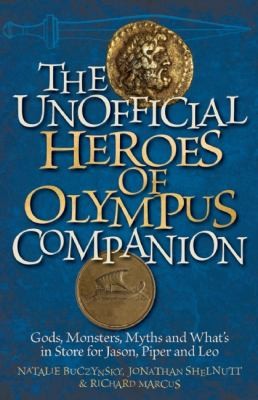 The Unofficial Heroes Of Olympus Companion Gods Monsters Myths And Whats In Store For Jason Piper And Leo