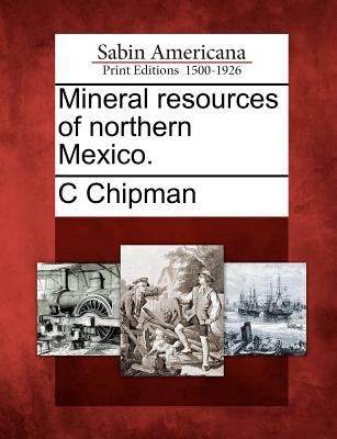 Mineral Resources of Northern Mexico
