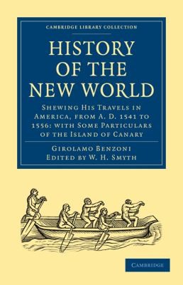 History of the New World Shewing His Travels in America from AD 1541 to 1556
            
                Cambridge Library Collection  Travel and Exploration