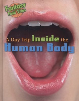 A Day Trip Inside the Human Body