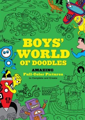 Boys World Of Doodles Amazing Fullcolor Pictures To Complete And Create
