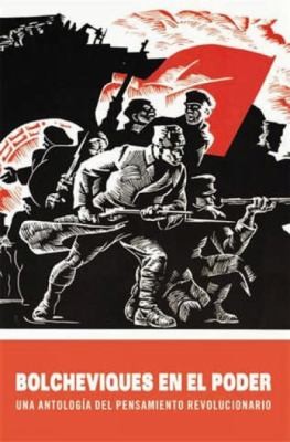 Bolcheviques En El Poder Una Antologa Del Pensamiento Revolucionario Seleccin De Textos