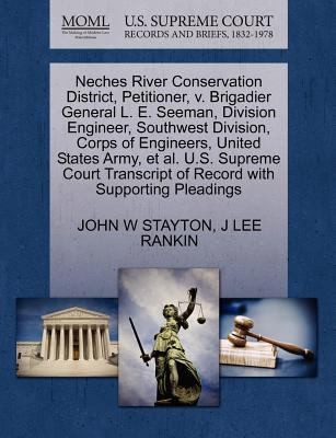 Neches River Conservation District Petitioner V Brigadier General L E Seeman Division Engineer Southwest Division Corps of Engineers United S