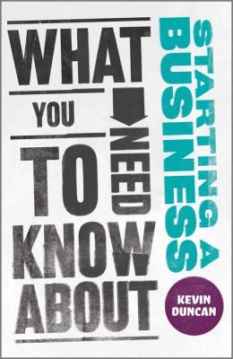 What You Ned To Know About Starting A Business