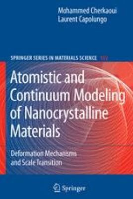 Atomistic and Continuum Modeling of Nanocrystalline Materials
            
                Springer Series in Materials Science