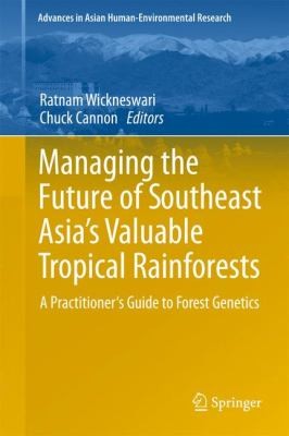 Managing the Future of Southeast Asias Valuable Tropical Rainforests
            
                Advances in Asian HumanEnvironmental Research