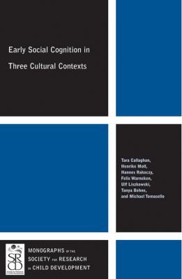 Early Social Cognition in Three Cultural Contexts
            
                Monographs of the Society for Research in Child Development