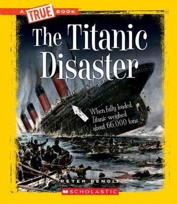 The Titanic Disaster
            
                True Books Disasters Hardcover