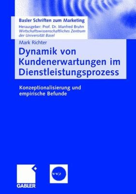 Dynamik Von Kundenerwartungen Im Dienstleistungsprozess
            
                Basler Schriften Zum Marketing