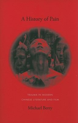 A History Of Pain Trauma In Modern Chinese Literature And Film