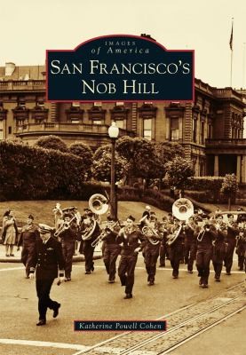San Franciscos Nob Hill
            
                Images of America Arcadia Publishing