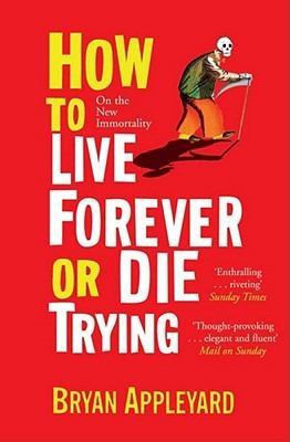 How to Live Forever or Die Trying