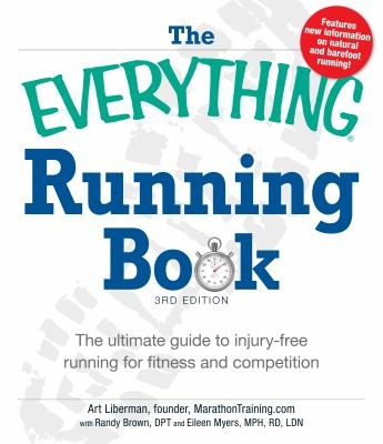 The Everything Running Book The Ultimate Guide To Injuryfree Running For Fitness And Competition