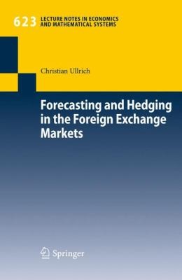 Forecasting and Hedging in the Foreign Exchange Markets
            
                Lecture Notes in Economic and Mathematical Systems