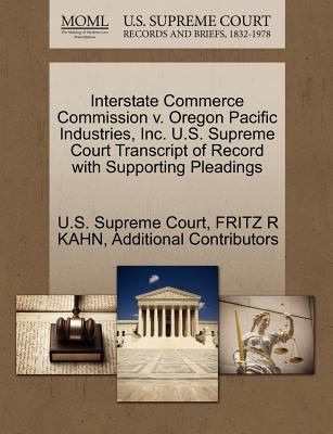 Interstate Commerce Commission V Oregon Pacific Industries Inc US Supreme Court Transcript of Record with Supporting Pleadings