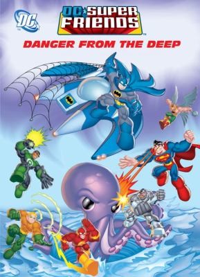 Danger from the Deep
            
                DC Super Friends Paperback